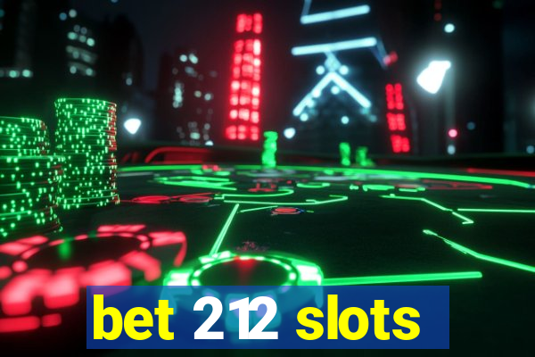 bet 212 slots